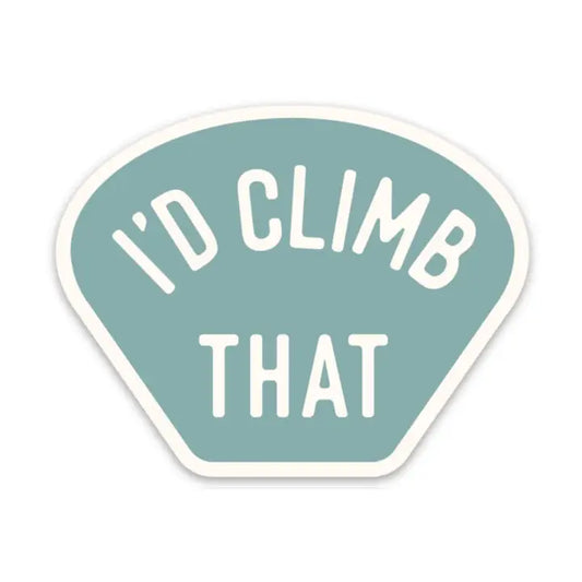 I'd Climb That - Sticker
